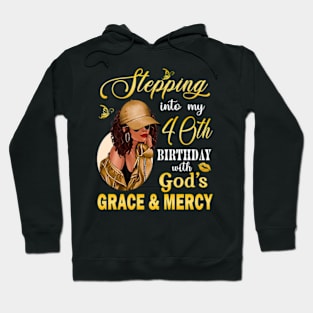 Stepping Into My 40th Birthday With God's Grace & Mercy Bday Hoodie